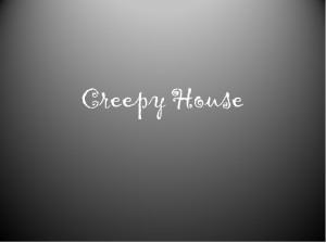 Creepy House