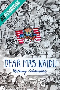 Book cover
Text: FII Recommends
Dear Mrs. Naidu
Mathangi Subramanian
Image: Black and white illustration of people doing different things - cleaning bricks, sitting on a scooter, peering through glasses ...
In the centre, in colour, a girl with two plaits sits cross-legged on a striped mat, writing.