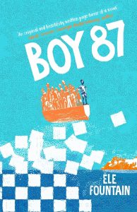 Book cover
Text: Boy 87
Ele Fountain
Image: Illustration of a boy at the head of some kind of paper boat moving towards an island