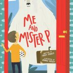 Text: Me and Mister P Written by Maria Farrer, Illustrated by Daniel Rieley Image: A polar bear at a doorway, a boy on the inside of the house facing the bear