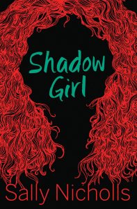 Shadow Girl
Sally Nicholls
Image description - Outline of red, curly hair framing the text which forms the face