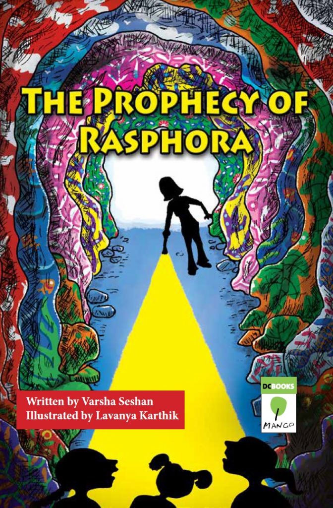 The Prophecy of Rasphora
Written by Varsha Seshan
Illustrated by Lavanya Karthik
DCBooks Mango
Image description - a tunnel with very colourful paintings on the walls. In front, silhouettes of three young girls. Two have their mouths open in surprise. Away from the viewer, a woman (silhouette) with a torch that casts a beam towards the viewer.