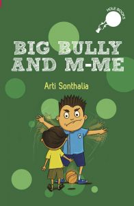 Book Cover
Text: Big Bully and M-Me
Hole Books
Arthi Sonthalia
Image: A big boy facing us, waving his arms menacingly at a smaller boy whose back is to us