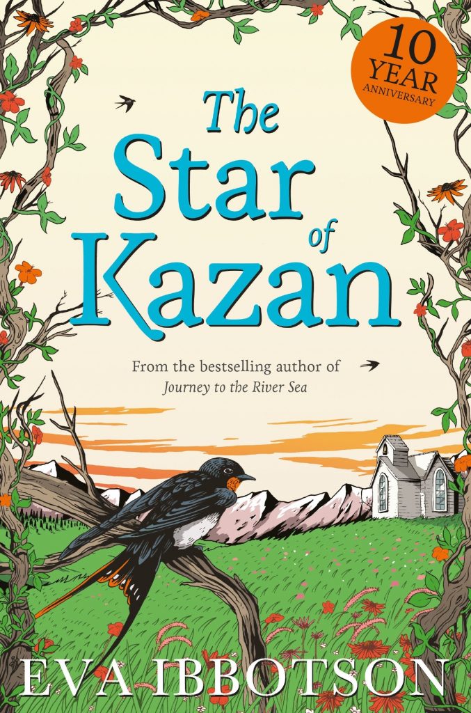 Book cover Text: 10 year anniversary The Star of Kazan From the bestselling author of 'Journey to the River Sea' Eva Ibbotson Image: A swallow looking towards an old house over a meadow
