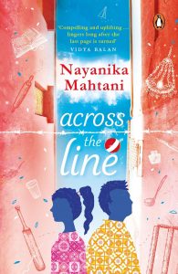 Book cover
Text: 'Compelling and uplifting...lingers long after the last page is turned' Vidya Balan
Nayanika Mahtani
Across the Line
Image: Illustration of a boy and a girl looking in opposite directions. Barbed wire above, pictures like cricket stumps, a ladle, a rolling pin and a bat in the margins.