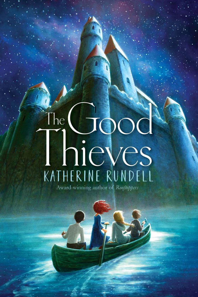 Book cover Text: The Good Thieves Katherine Rundell Award-winning author of 'Rooftoppers' Image: A huge castle rising from a lake, four children in a boat rowing towards it.