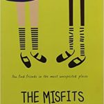 Book cover Text: You find friends in the most unexpected places The Misfits Kate Darnton Image: Illustration of the lower half of two schoolgirls in uniform . One child's legs are white and her uniform and socks are neat. The other is brown her uniform is mended, her socks are crooked.