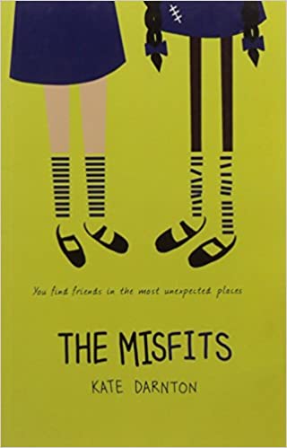 Book cover Text: You find friends in the most unexpected places The Misfits Kate Darnton Image: Illustration of the lower half of two schoolgirls in uniform . One child's legs are white and her uniform and socks are neat. The other is brown her uniform is mended, her socks are crooked.