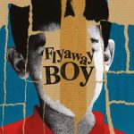 Book cover Text: Flyaway Boy Jane De Suza Image: Grainy picture of a boy, with scraps of brown paper covering parts of it, making the whole cover look torn and stuck together.