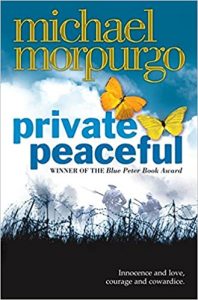 Book cover
Text: Michael Morpurgo 
Private Peaceful
Image: Pictures of butterflies, soldiers with rifles beyond barbed wire