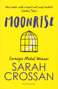 Book cover
Text: 'Any reader with a heart will weep buckets' Sunday Tomes
Moonrise
Carnegie Medal Winner
Sarah Crossan
Bloomsbury
Image: Illustration of a crescent moon in a hand-drawn cage.