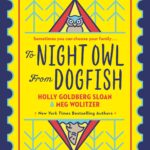 Book cover Text: To Night Owl from Dogfish Holly Goldberg Sloan & Meg Wolitzer New York Times Bestselling Authors Image: Illustration of an owl in a triangle and, upside down, a dogfish in a triangle