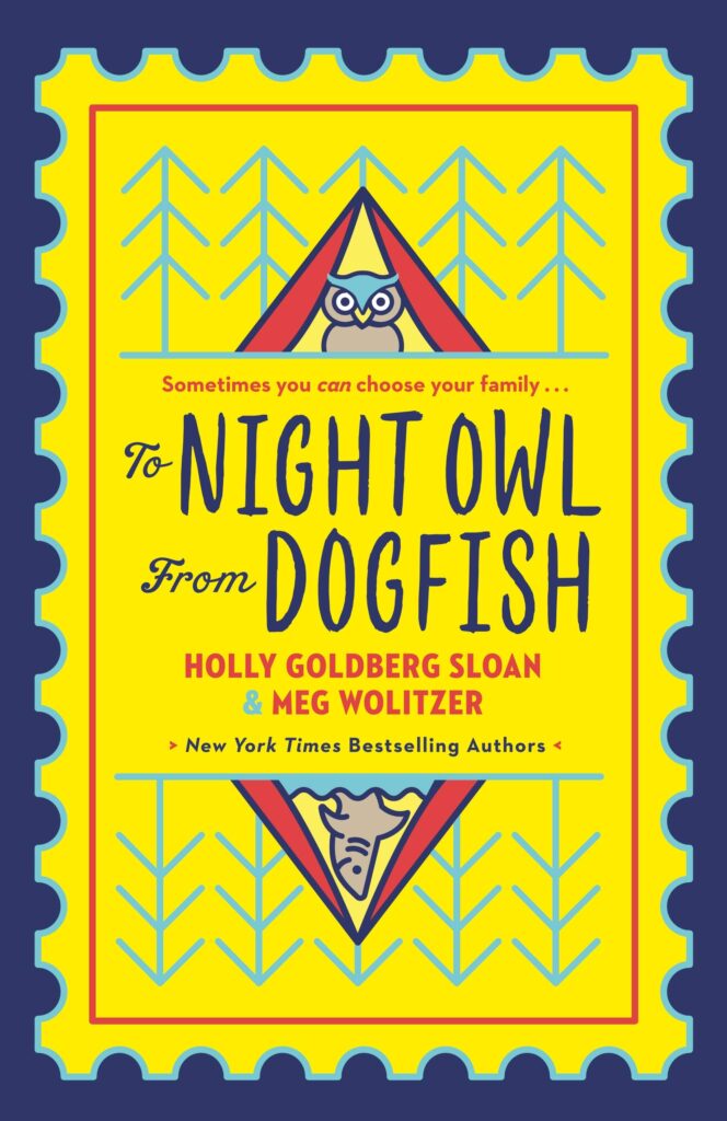 Book cover
Text: To Night Owl from Dogfish
Holly Goldberg Sloan & Meg Wolitzer
New York Times Bestselling Authors
Image: Illustration of an owl in a triangle and, upside down, a dogfish in a triangle