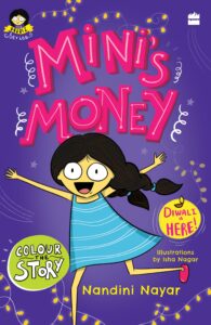 Book cover
Text: Mini's Money; Nandini Nayar
Illustrations by Isha Nagar
Diwali is here!
Colour the story
The Mini Series
Image: Illustration of a young girl, with her arms spread out in excitement