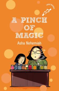 Book cover
Text: A Pinch of Magic
Asha Nehemiah
Image: A girl and a woman looking in dismay at colourful jars on a table