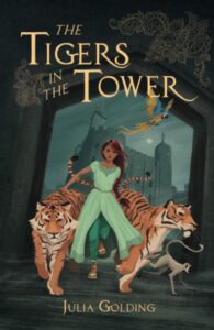 Book cover - 
Text: The Tigers in the Tower
Julia Golding
Image: A girl in a green salwar kameez, accompanied by two tigers, a monkey and a parrot.
