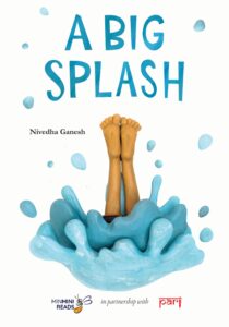 Book cover
Text: A Big Splash
Nivedha Ganesh
Image: Only the calves and feet, as someone dives into blue water, with droplets all around