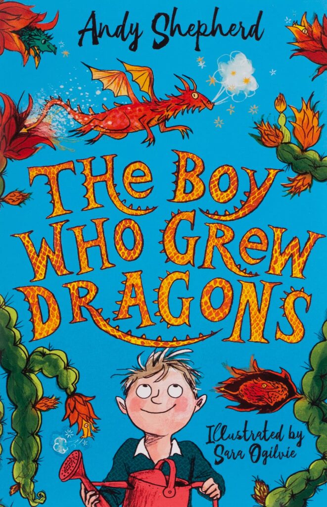 Book cover
Andy Shepherd
The Boy Who Grew Dragons
Illustrated by Sara Ogilvie
Image: Illustration of a smiling boy with a watering can looking up at a red dragon. Cacti all around
