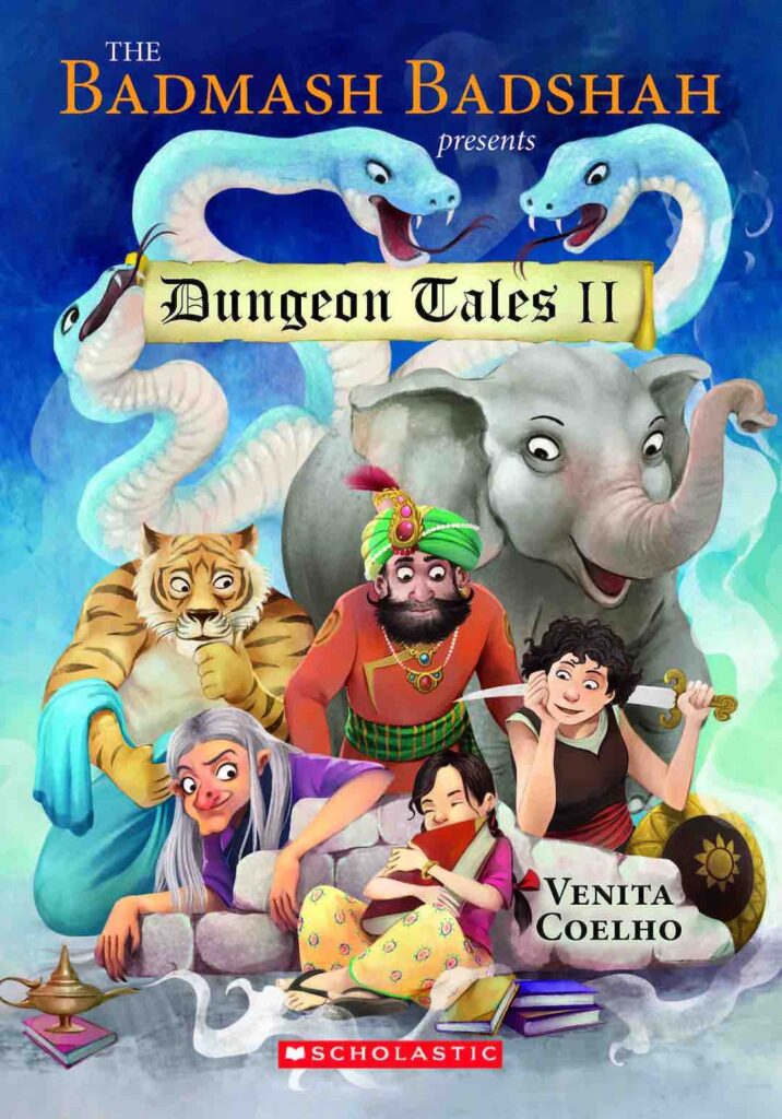 Book cover
Text:
The Badmash Badshah presents Dungeon Tales II
Venita Coelho
Scholastic
Image: Illustration of a variety of characters - three snake heads, a pensive tiger, an elephant, a boy with a sword, a witchy-looking woman, a gitl hugging a book, and a man in a turban