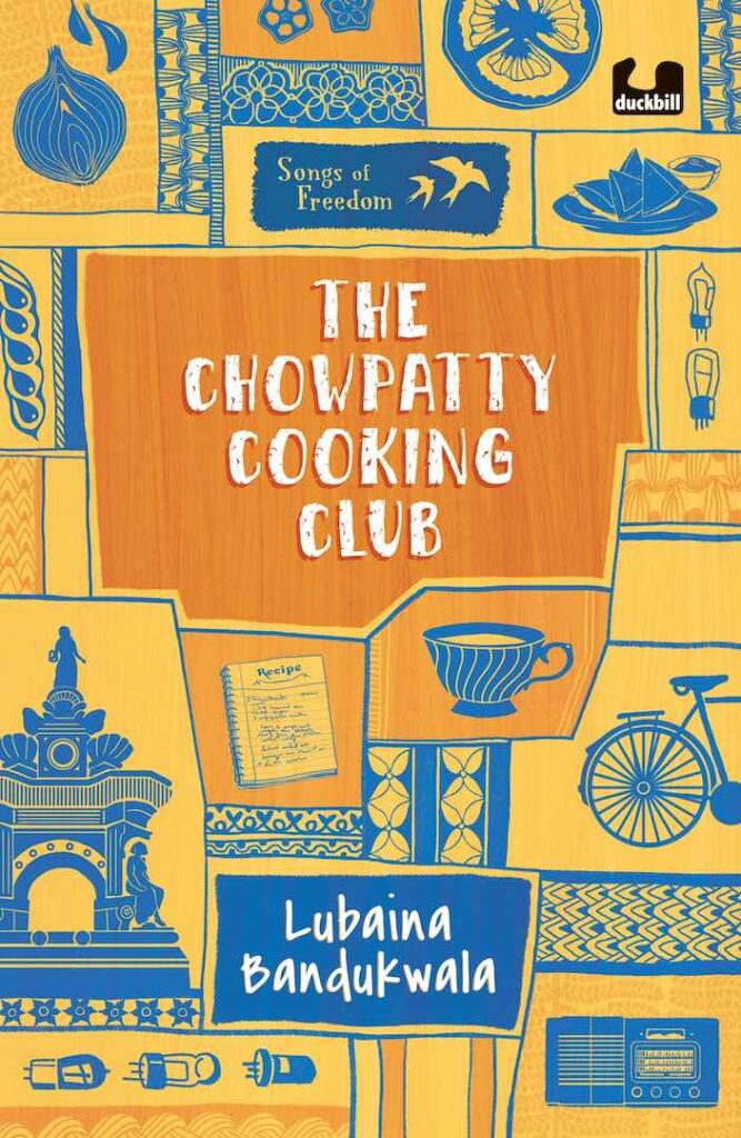 Book cover
Text: Songs of Freedom
The Chowpatty Cooking Club
Lubaina Bandukwala
Image: A collage of illustrations of an onion, garlic, samosas, a recipe book, a cycle, a cup of tea, a light-bulb