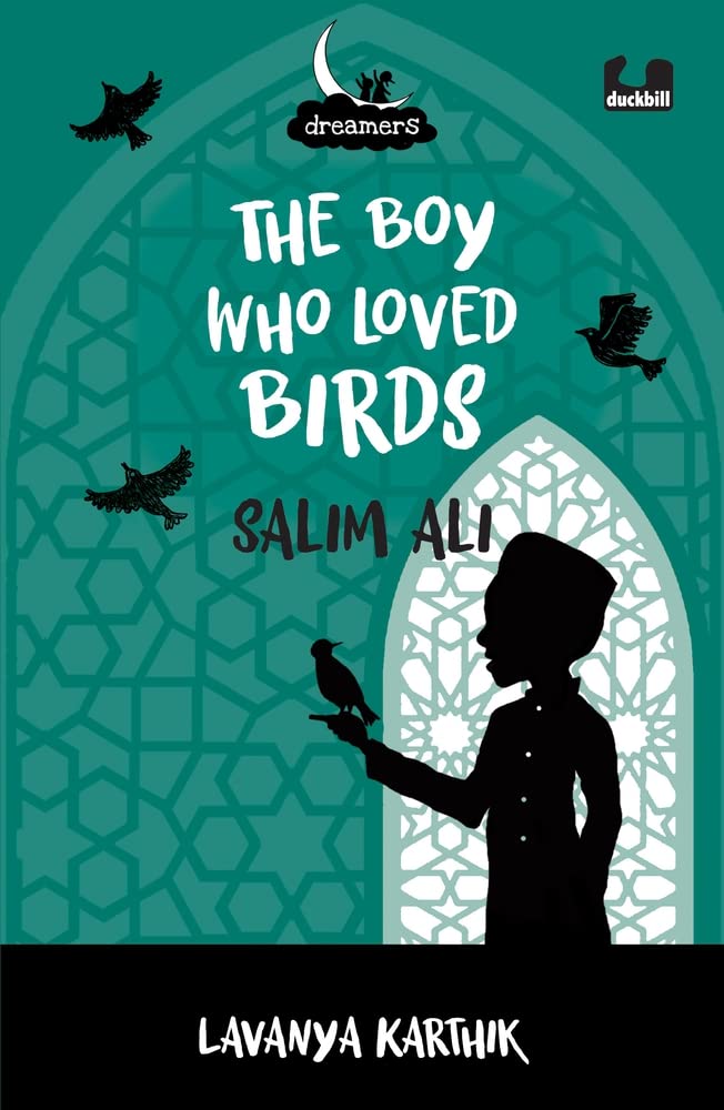 Book Cover
dreamers
The Boy Who Loved Birds
Salim Ali
Lavanya Karthik
Image - Silhouette of a boy with a bird perched on his hand and more birds around