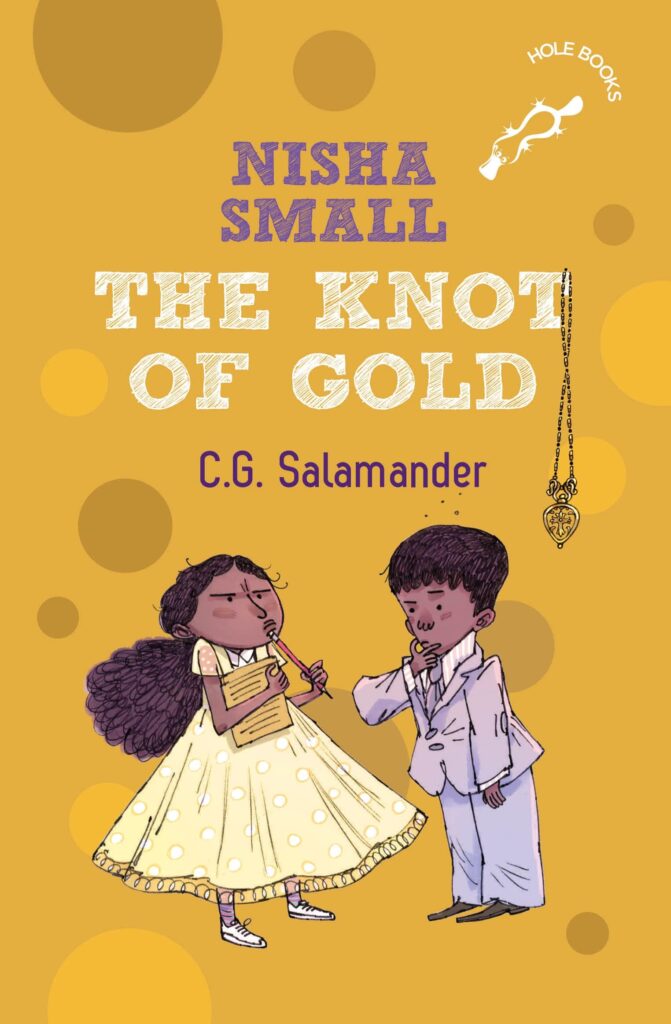 Book Cover
Text: Nisha Small
The Knot of Gold
C.G. Salamander
Image: Illustration of a girl with a notepad and pencil, and a boy in a tuxedo, both thinking.