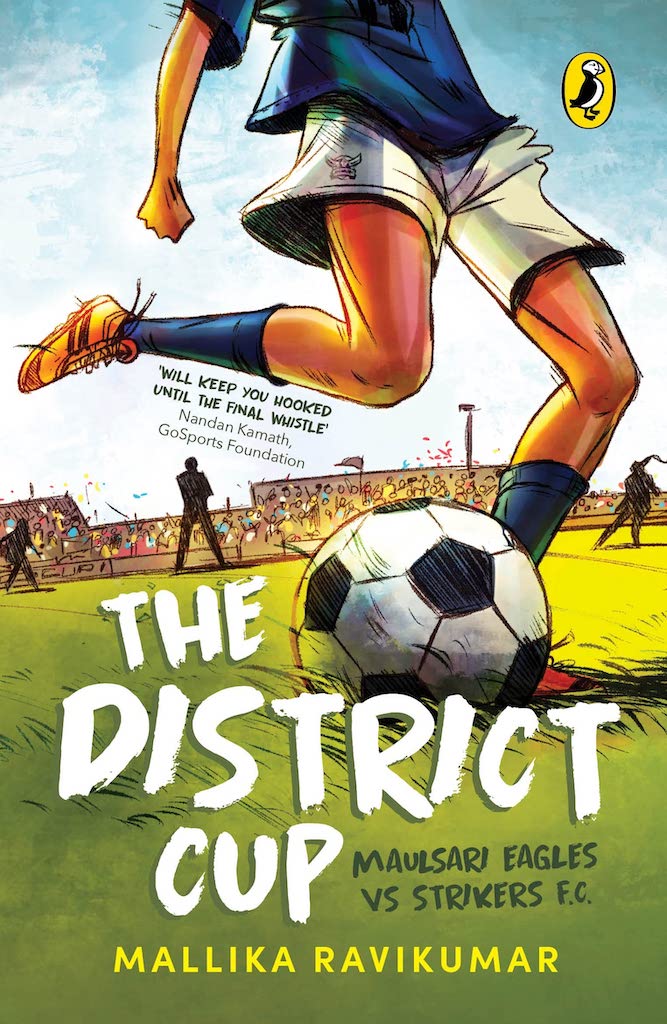 Book cover
Text: The District Cup
Mallika Ravikumar
Illustration of a young person's legs, set to kick a football.