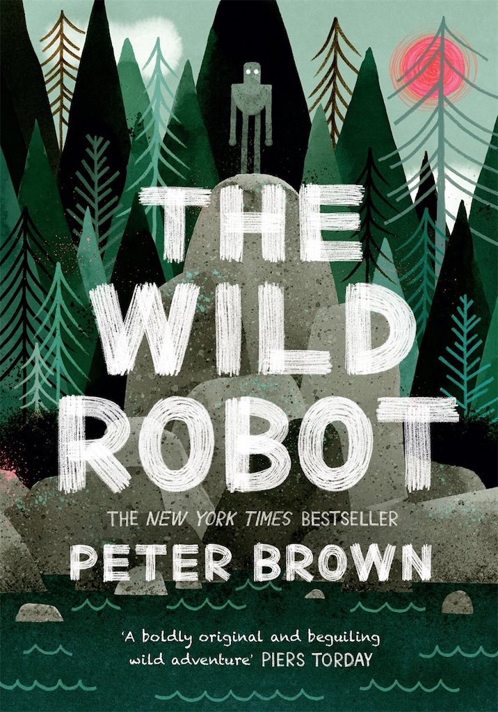Book cover
The Wild Robot
The New York Times Bestseller
Peter Brown
'A boldly original and beguiling wild adventure' Piers Torday
Image of a robot standing on rocks against the backdrop of trees, mountains and the sun