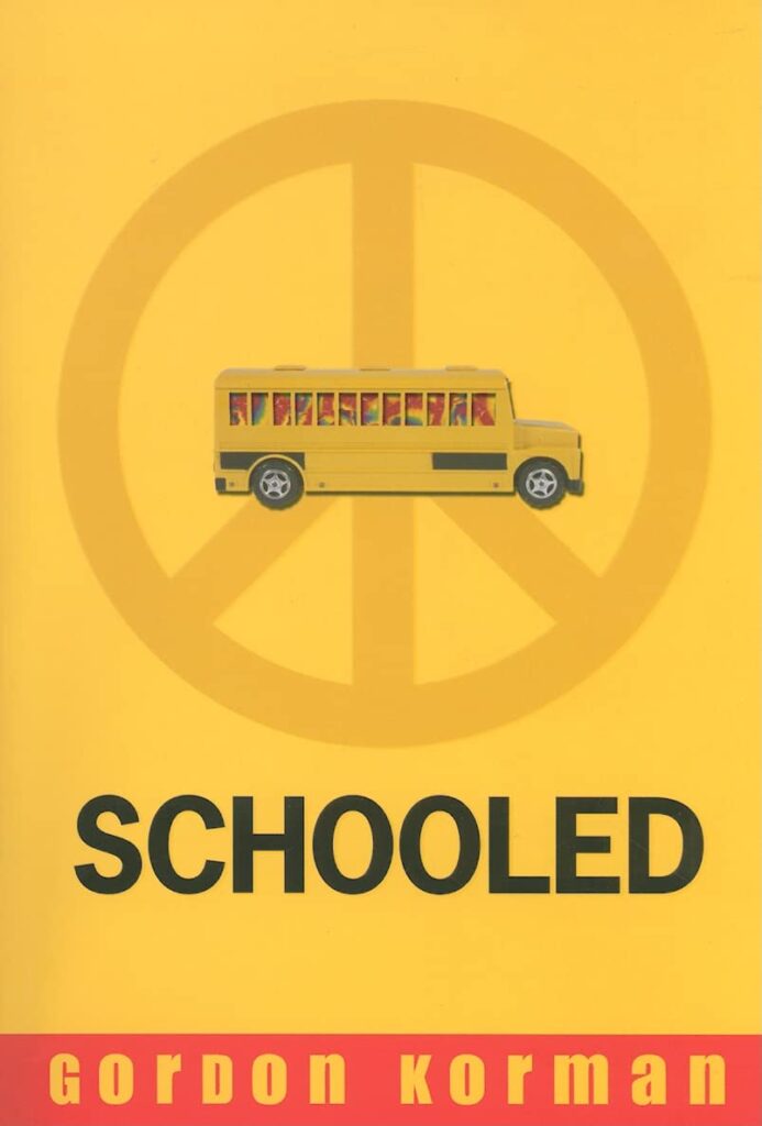 Book cover
Text: Schooled
Gordon Korman
Image of a school bus with a peace sign behind it