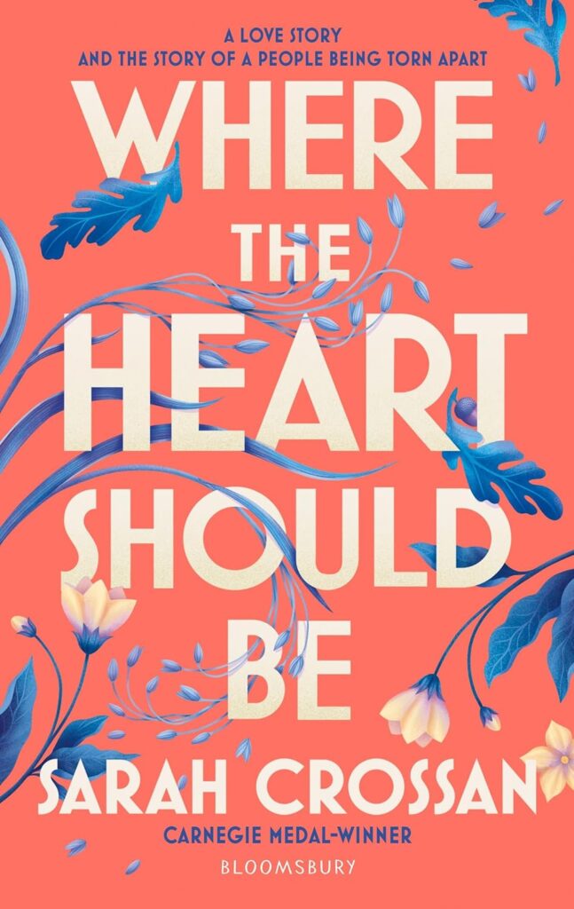 Book cover
Text:
Where the Heart Should Be
Sarah Crossan
A love story and the story of a people being torn apart